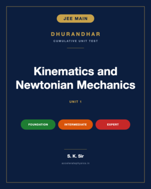 Kinematics and Newtonian Mechanics — Dhurandhar JEE Main Physics unit 1