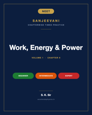 Work, Energy & Power — Sanjeevani NEET Physics, Volume 1