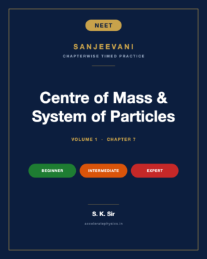 Centre of Mass & System of Particles — Sanjeevani NEET Physics, Volume 1