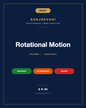 Rotational Motion — Sanjeevani NEET Physics, Volume 1