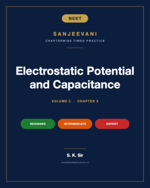 Electrostatic Potential and Capacitance — Sanjeevani NEET Physics, Volume 2