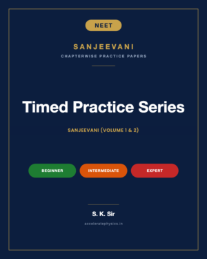 Sanjeevani — NEET Physics Timed Practice Series, Both Volumes