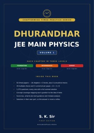 Dhurandhar — JEE Main Physics Timed Practice Series, Volume 1
