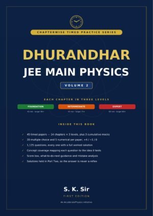 Dhurandhar — JEE Main Physics Timed Practice Series, Volume 2