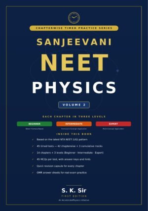 Sanjeevani — NEET Physics Timed Practice Series, Volume 2